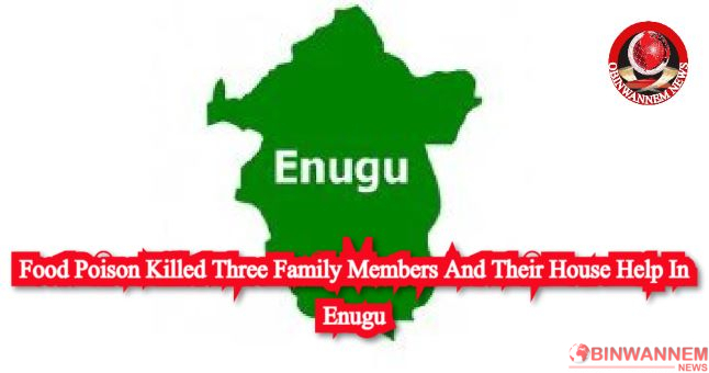 Food Poison Killed Three Family Members And Their House Help In Enugu