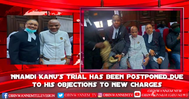 Nnamdi Kanu’s trial has been postponed due to his objections to new charges